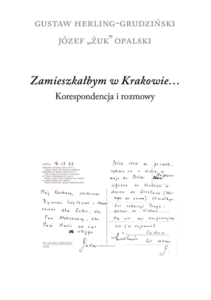 Okładka książki Gustawa Herlinga-Grudzińskiego i Józefa „Żuka” Opalskiego pod tytułem „Zamieszkałbym w Krakowie… Korespondencja i rozmowy”.