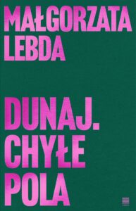Okładka tomu poezji Małgorzaty Lebdy pt. "Dunaj. Chyłe pola".