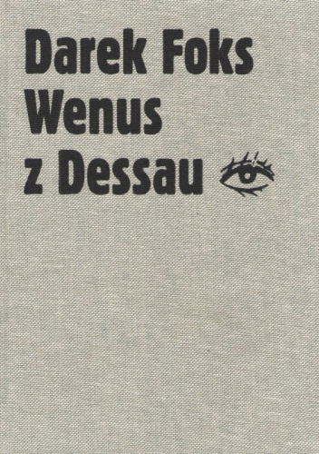 Okładka książki Darka Foksa pod tytułem „Wenus z Dessau”.