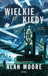 Okładka książki Alana Moore’a pod tytułem „Wielkie Kiedy”.