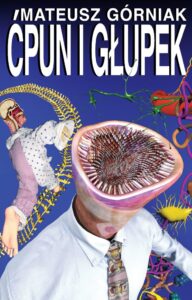 Okładka książki Mateusza Górniaka pod tytułem „Ćpun i Głupek”.