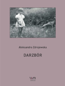 Okładka tomu wierszy Aleksandry Zdrojewskiej pod tytułem „Darzbór”.
