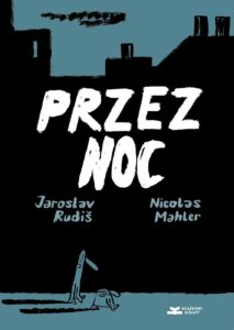 Okładka komiksu Jaroslava Rudiša i Nicolasa Mahlera pod tytułem „Przez noc”.