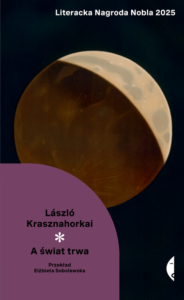 Okładka książki László Krasznahorkaiego pod tytułem „A świat trwa”.