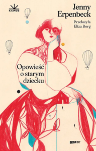Okładka książki Jenny Erpenbeck pod tytułem „Opowieść o starym dziecku“.