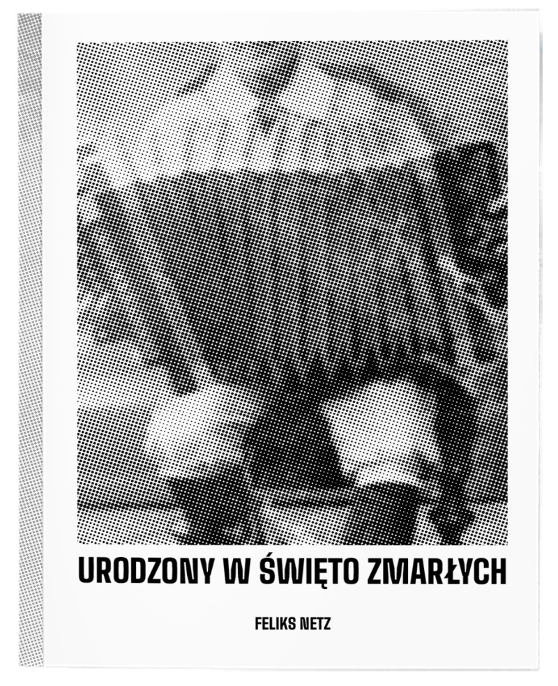 Okładka powieści Feliksa Netza pod tytułem „Urodzony w święto zmarłych”.