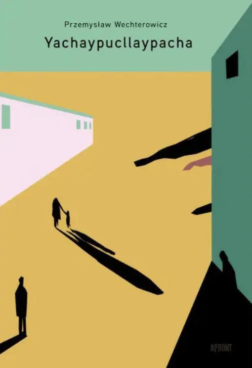 Okładka tomu wierszy Przemysława Wechterowicza pod tytułem „Yachaypucllaypacha”.