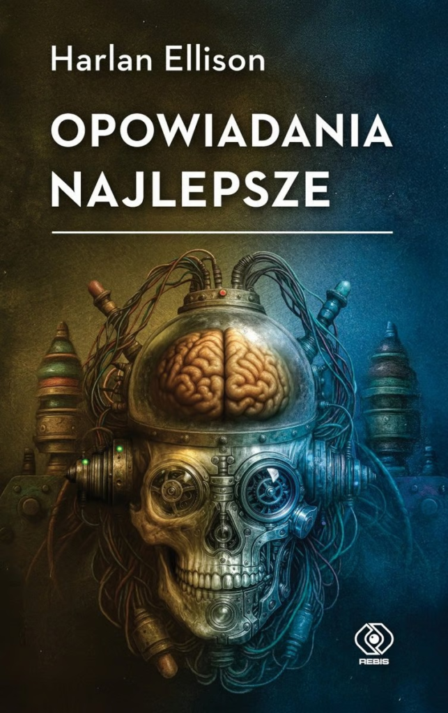 Okładka książki Harlana Ellisona pod tytułem „Opowiadania najlepsze”.