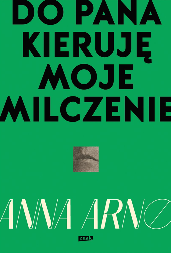 Okładka książki Anny Arno pod tytułem „Do Pana kieruję moje milczenie”.