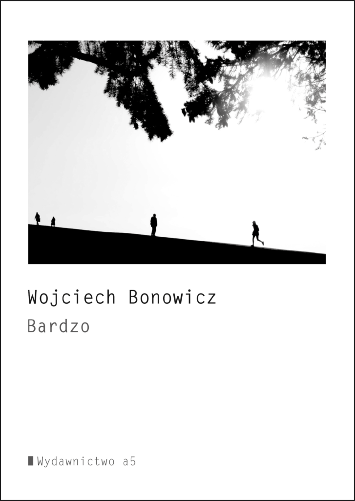 Okładka tomu wierszy Wojciecha Bonowicza pod tytułem „Bardzo”.